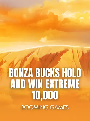 Bonza Bucks Hold and Win Extreme 10,000 β Booming Games pokie